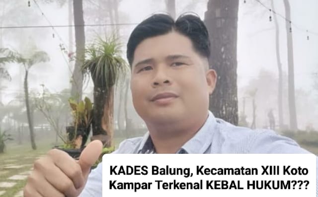 Buntut Kekayaan Tak Wajar Milik Kades Balung XIII Koto Kampar, Larshen Yunus : 2 Periode Minim Pemba