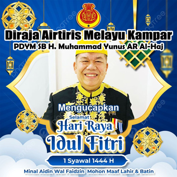 Diraja Air Tiris Melayu Kampar Sampaikan Ucapan Selamat Hari Raya Idhul Fitri 1 Syawal 1444 H